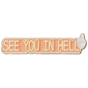See You In Hell Middle Finger Enamel Pin
